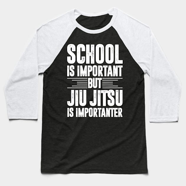 School is important but jiu jitsu is importanter - jiu jitsu lover Baseball T-Shirt by MerchByThisGuy